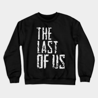 The last of us Crewneck Sweatshirt